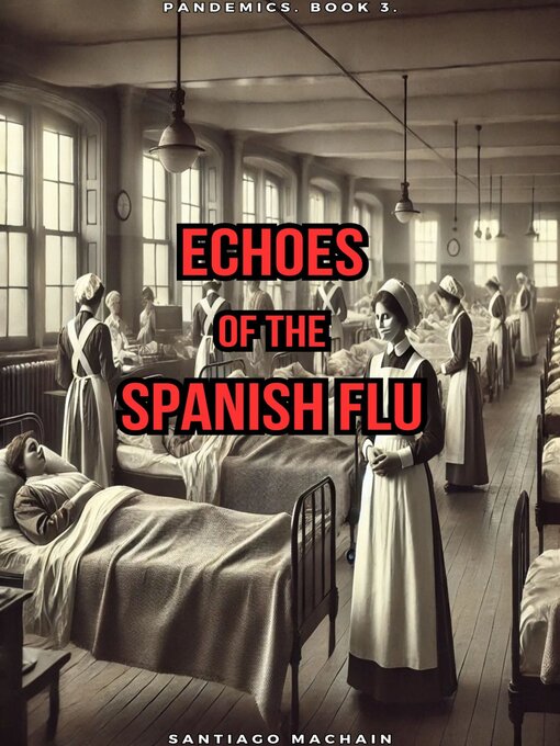 Title details for Echoes of the Spanish Flu by Santiago Machain - Available